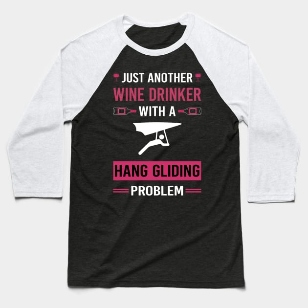 Wine Drinker Hang Gliding Glider Baseball T-Shirt by Good Day